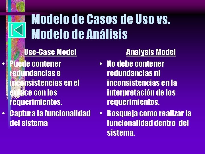 Modelo de Casos de Uso vs. Modelo de Análisis Use-Case Model • Puede contener