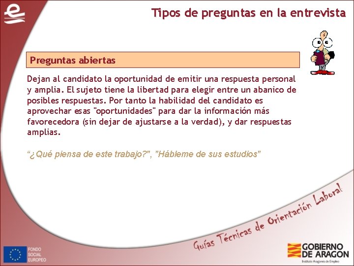 Tipos de preguntas en la entrevista Preguntas abiertas Dejan al candidato la oportunidad de Tipos de preguntas en la entrevista Preguntas abiertas Dejan al candidato la oportunidad de