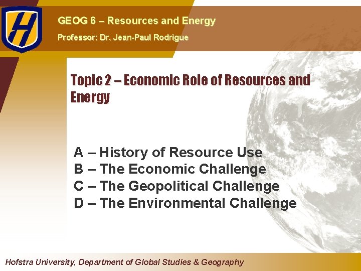 GEOG 6 – Resources and Energy Professor: Dr. Jean-Paul Rodrigue Topic 2 – Economic