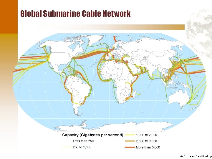 Global Submarine Cable Network © Dr. Jean-Paul Rodrigu 