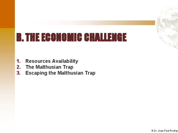 B. THE ECONOMIC CHALLENGE 1. Resources Availability 2. The Malthusian Trap 3. Escaping the