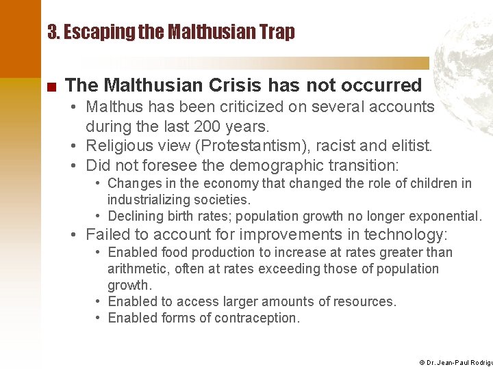 3. Escaping the Malthusian Trap ■ The Malthusian Crisis has not occurred • Malthus