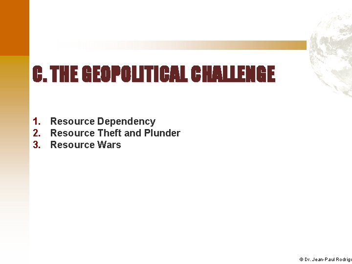 C. THE GEOPOLITICAL CHALLENGE 1. Resource Dependency 2. Resource Theft and Plunder 3. Resource