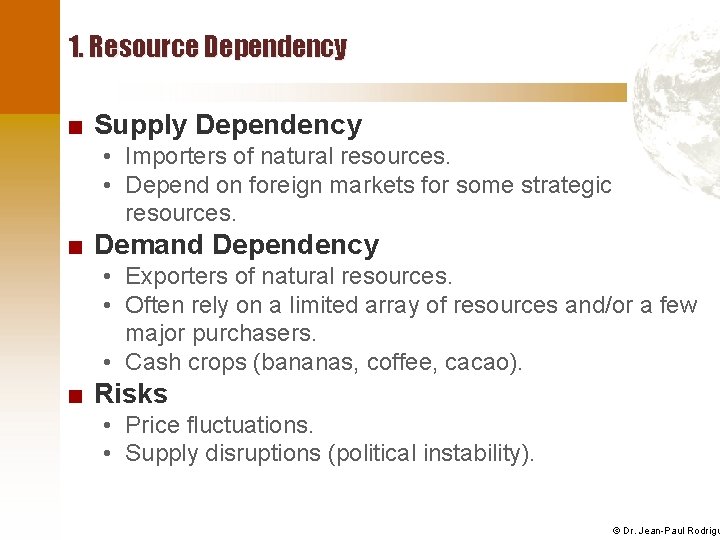 1. Resource Dependency ■ Supply Dependency • Importers of natural resources. • Depend on