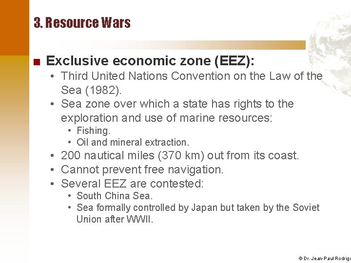3. Resource Wars ■ Exclusive economic zone (EEZ): • Third United Nations Convention on