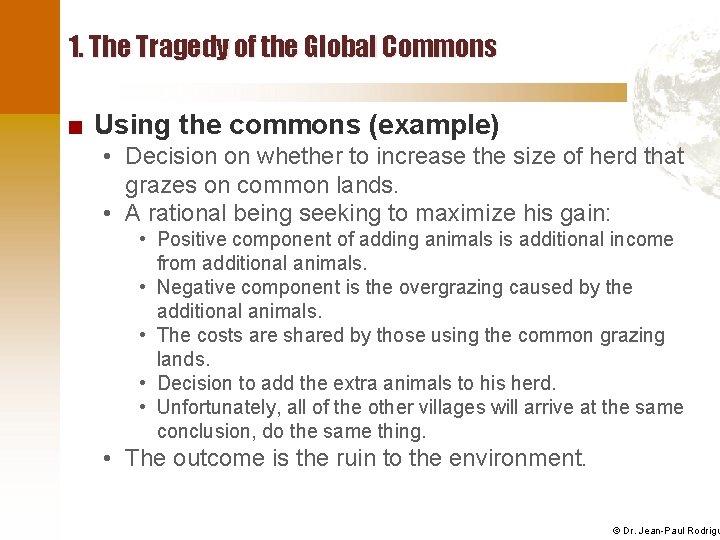 1. The Tragedy of the Global Commons ■ Using the commons (example) • Decision