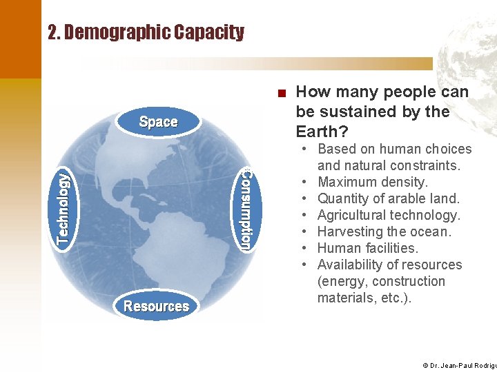 2. Demographic Capacity ■ How many people can be sustained by the Earth? Space