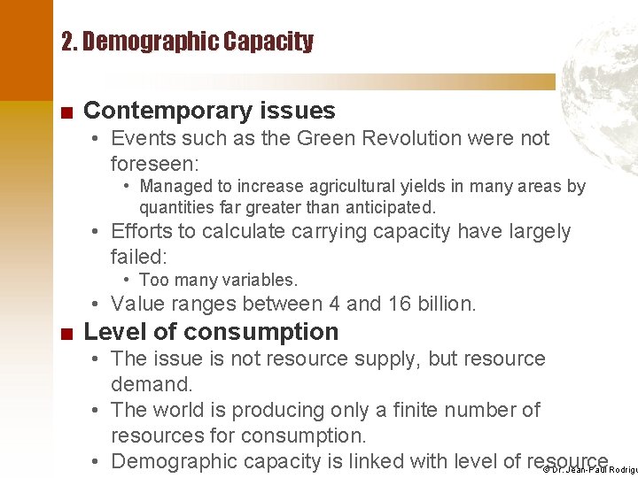 2. Demographic Capacity ■ Contemporary issues • Events such as the Green Revolution were