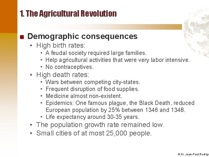 1. The Agricultural Revolution ■ Demographic consequences • High birth rates: • A feudal