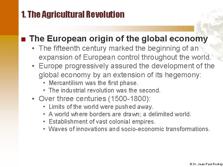 1. The Agricultural Revolution ■ The European origin of the global economy • The