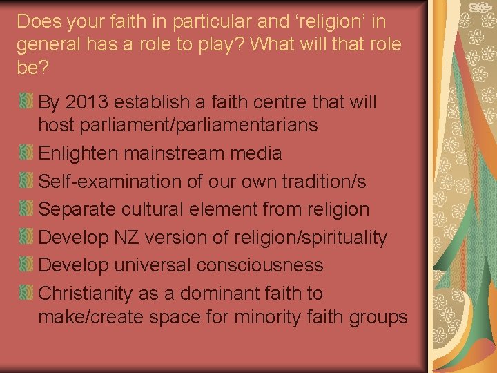 Does your faith in particular and ‘religion’ in general has a role to play?