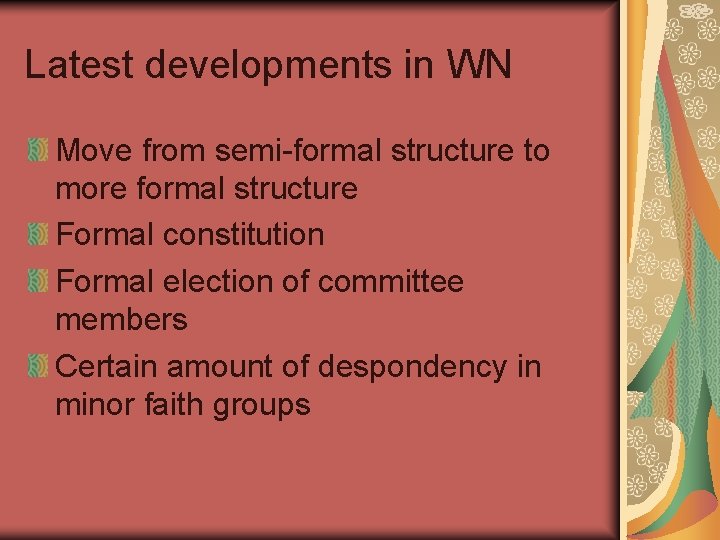 Latest developments in WN Move from semi-formal structure to more formal structure Formal constitution