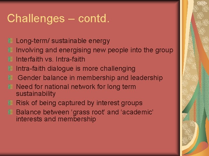 Challenges – contd. Long-term/ sustainable energy Involving and energising new people into the group