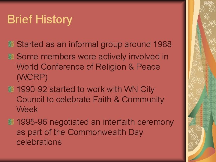 Brief History Started as an informal group around 1988 Some members were actively involved