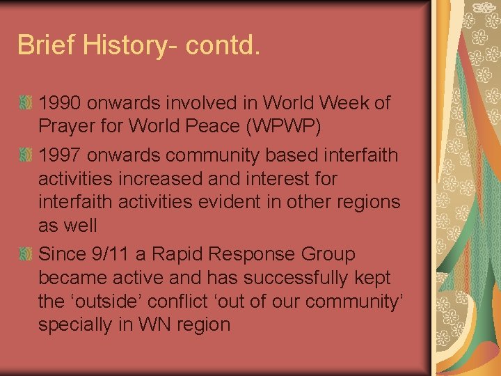 Brief History- contd. 1990 onwards involved in World Week of Prayer for World Peace
