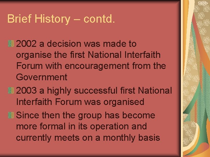 Brief History – contd. 2002 a decision was made to organise the first National