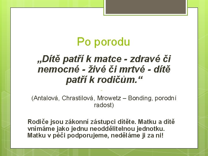 Po porodu „Dítě patří k matce - zdravé či nemocné - živé či mrtvé