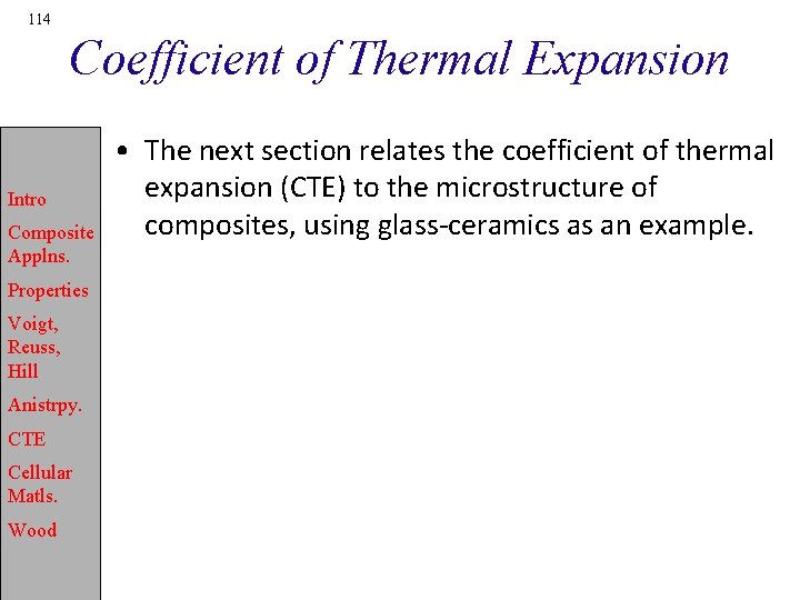 114 Coefficient of Thermal Expansion Intro Composite Applns. Properties Voigt, Reuss, Hill Anistrpy. CTE
