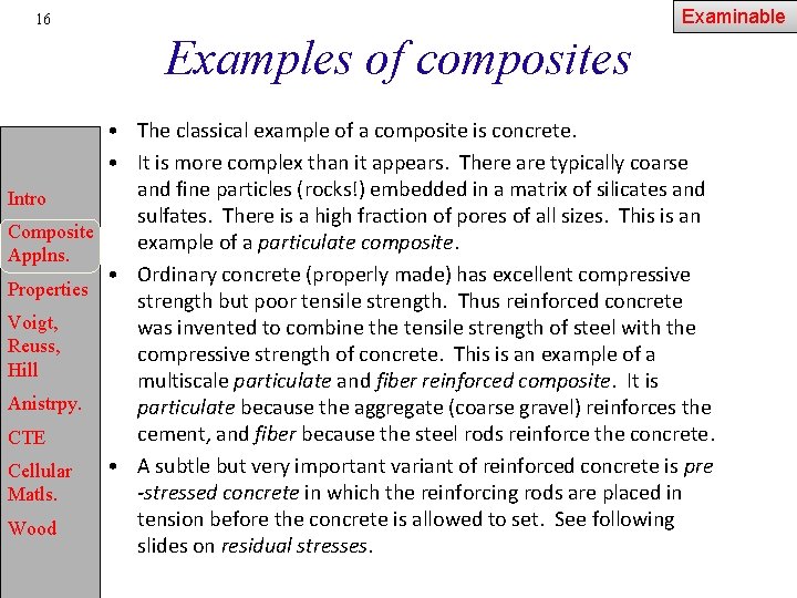Examinable 16 Examples of composites • The classical example of a composite is concrete.