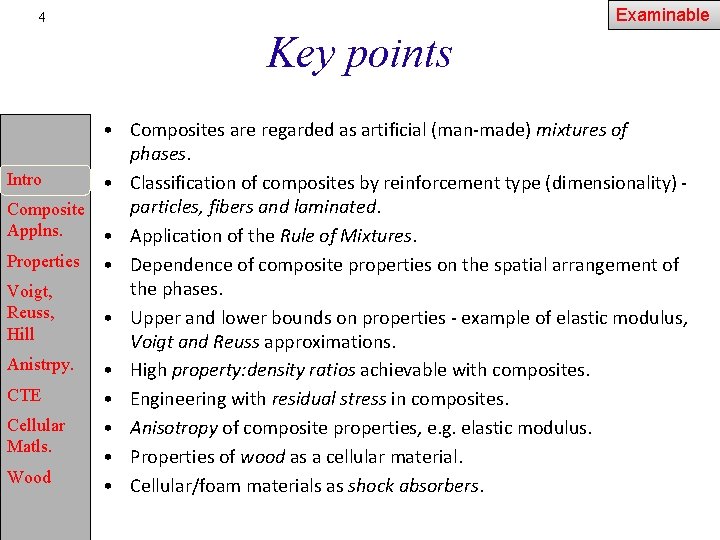 Examinable 4 Key points • Composites are regarded as artificial (man-made) mixtures of phases.