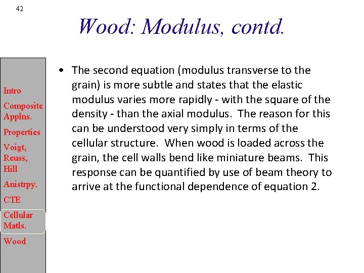 42 Wood: Modulus, contd. Intro Composite Applns. Properties Voigt, Reuss, Hill Anistrpy. CTE Cellular