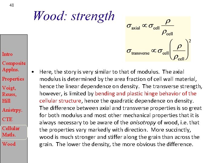 48 Wood: strength Intro Composite Applns. Properties Voigt, Reuss, Hill Anistrpy. CTE Cellular Matls.