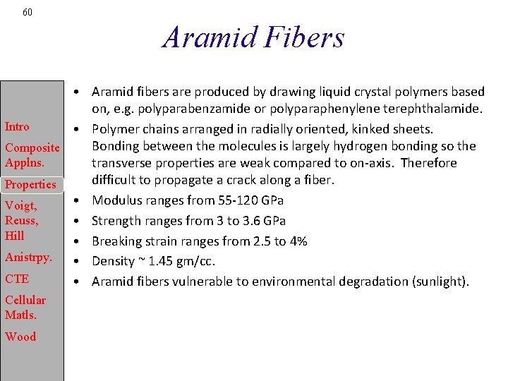 60 Aramid Fibers • Aramid fibers are produced by drawing liquid crystal polymers based