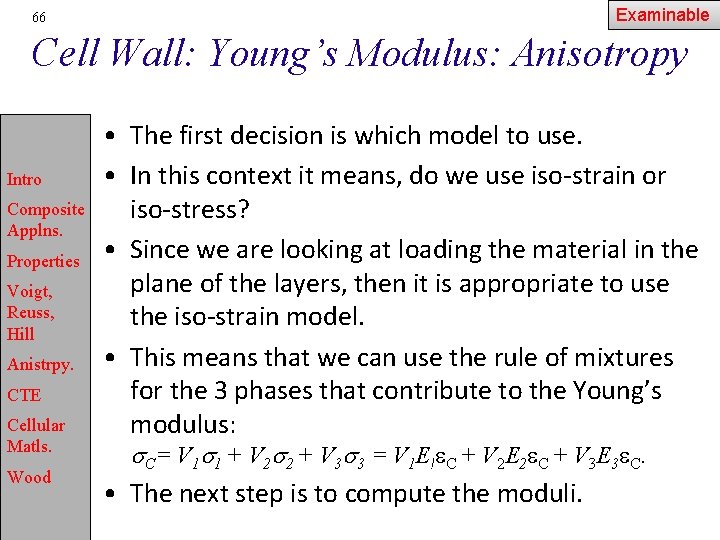 Examinable 66 Cell Wall: Young’s Modulus: Anisotropy Intro Composite Applns. Properties Voigt, Reuss, Hill