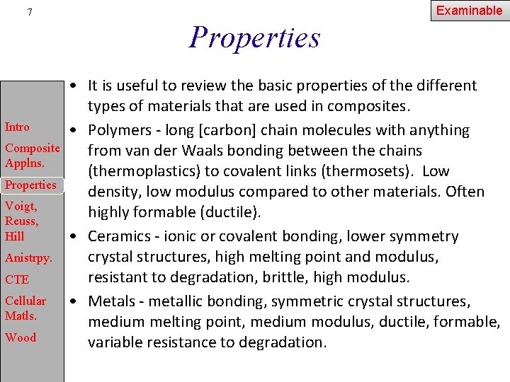 Examinable 7 Properties Intro Composite Applns. Properties Voigt, Reuss, Hill Anistrpy. CTE Cellular Matls.