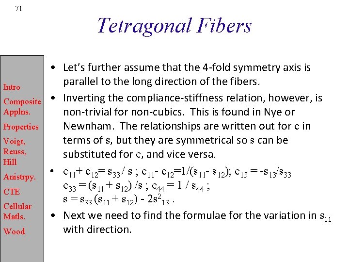 71 Tetragonal Fibers Intro Composite Applns. Properties Voigt, Reuss, Hill Anistrpy. CTE Cellular Matls.