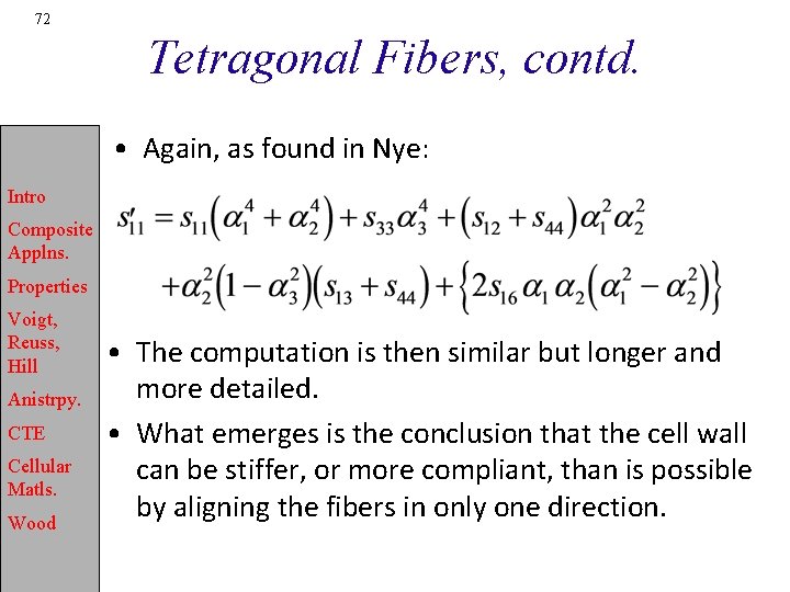 72 Tetragonal Fibers, contd. • Again, as found in Nye: Intro Composite Applns. Properties