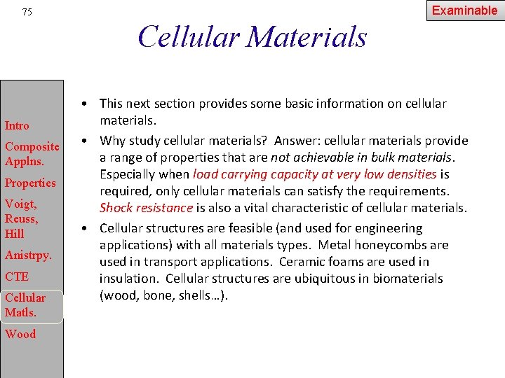 Examinable 75 Cellular Materials Intro Composite Applns. Properties Voigt, Reuss, Hill Anistrpy. CTE Cellular