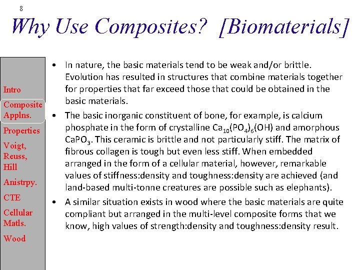 8 Why Use Composites? [Biomaterials] • In nature, the basic materials tend to be