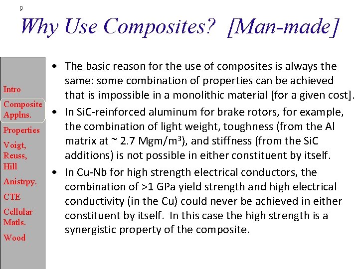 9 Why Use Composites? [Man-made] Intro Composite Applns. Properties Voigt, Reuss, Hill Anistrpy. CTE