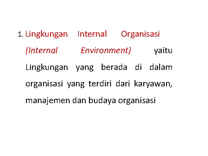 1. Lingkungan (Internal Organisasi Environment) yaitu Lingkungan yang berada di dalam organisasi yang terdiri