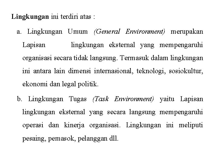 Lingkungan ini terdiri atas : a. Lingkungan Umum (General Environment) merupakan Lapisan lingkungan eksternal