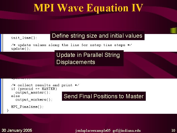 MPI Wave Equation IV Define string size and initial values Update in Parallel String