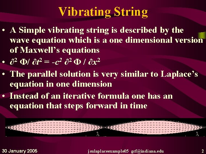 Vibrating String • A Simple vibrating string is described by the wave equation which