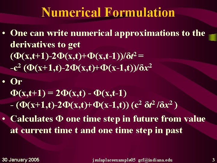 Numerical Formulation • One can write numerical approximations to the derivatives to get (Φ(x,