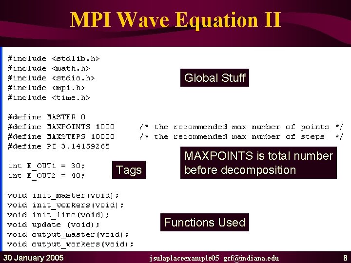 MPI Wave Equation II Global Stuff Tags MAXPOINTS is total number before decomposition Functions