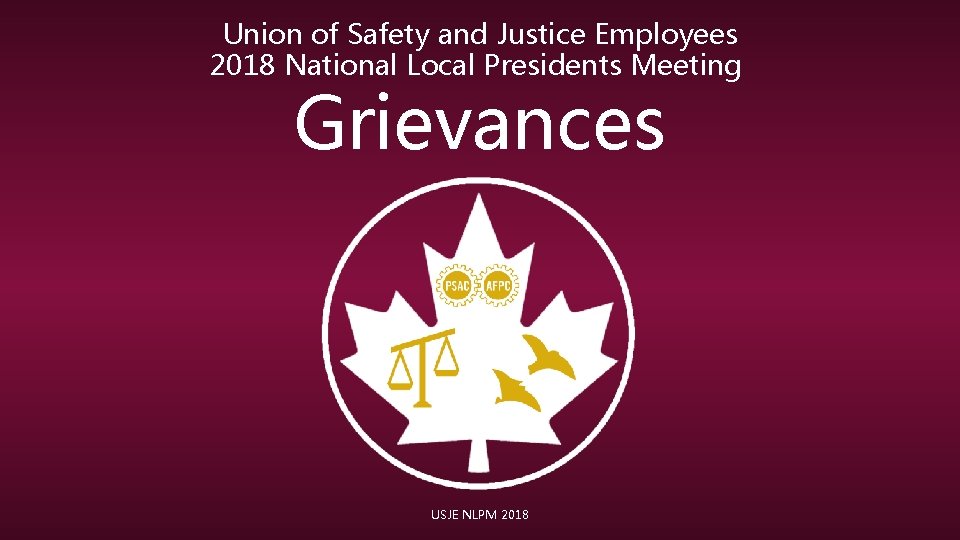 Union of Safety and Justice Employees 2018 National Local Presidents Meeting Grievances USJE NLPM