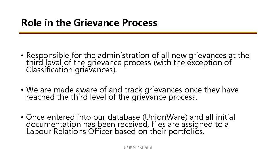 Role in the Grievance Process • Responsible for the administration of all new grievances