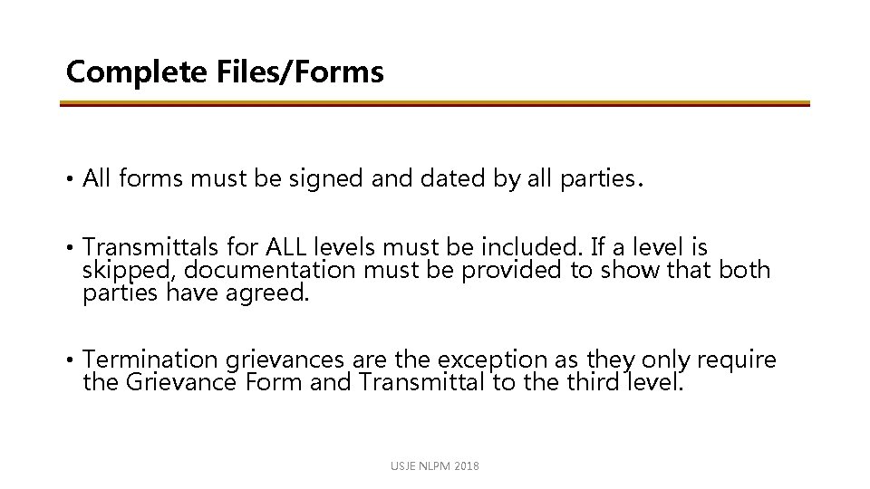 Complete Files/Forms • All forms must be signed and dated by all parties. •