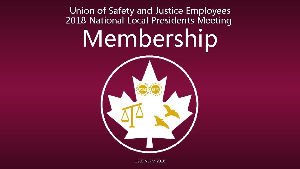 Union of Safety and Justice Employees 2018 National Local Presidents Meeting Membership USJE NLPM