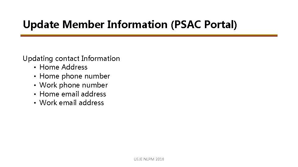 Update Member Information (PSAC Portal) Updating contact Information • Home Address • Home phone