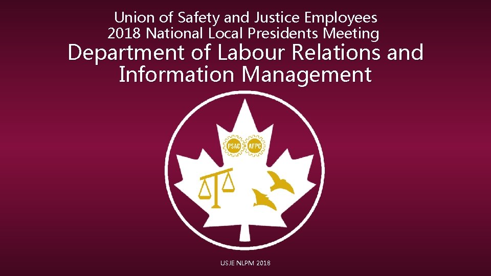 Union of Safety and Justice Employees 2018 National Local Presidents Meeting Department of Labour