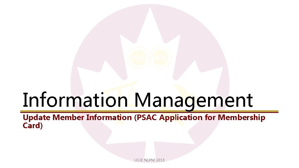 Information Management Update Member Information (PSAC Application for Membership Card) USJE NLPM 2018 