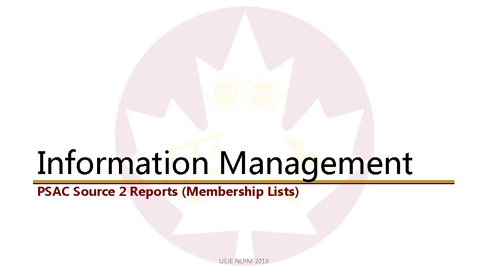 Information Management PSAC Source 2 Reports (Membership Lists) USJE NLPM 2018 