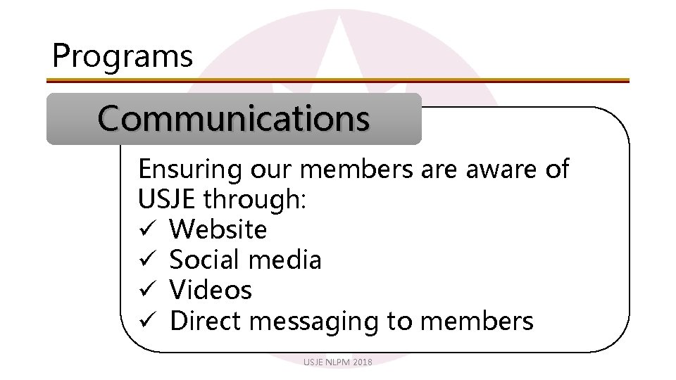 Programs Communications Ensuring our members are aware of USJE through: ü Website ü Social