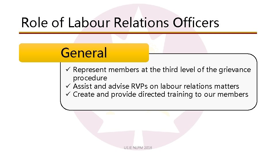 Role of Labour Relations Officers General ü Represent members at the third level of